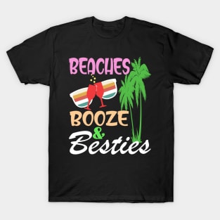 beaches Booze and Besties T-Shirt